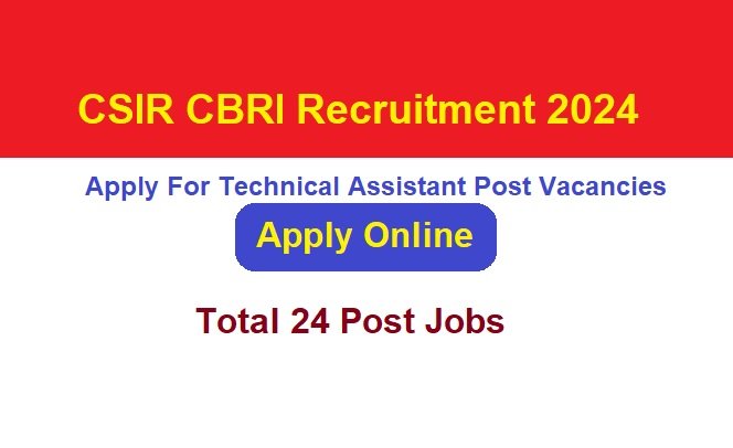 CSIR CBRI Technical Assistant Recruitment 2024